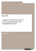 Vergleich der Besteuerung von Personengesellschaften und Kapitalgesellschaften 334661851X Book Cover