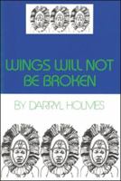 Wings Will Not Be Broken 0883781379 Book Cover