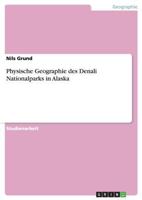 Physische Geographie des Denali Nationalparks in Alaska 3668123772 Book Cover