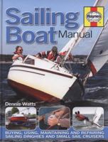 Sailing Boat Manual: Buying, using, improving, maintaining and repairing yachts and small sailing boats (Haynes Manual) 1844254844 Book Cover