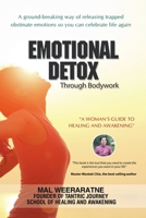 Emotional Detox Through Bodywork: A Woman's Guide to Healing and Awakening 1504994159 Book Cover