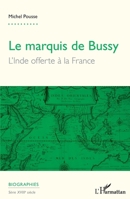 Marquis de Bussy (Le): L'Inde offerte à la France (Biographies) (French Edition) 2343108951 Book Cover