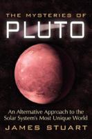 The Mysteries of Pluto: An Alternative Approach to the Solar System's Most Unique World 1434316211 Book Cover