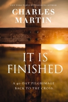 It Is Finished: A 40-Day Pilgrimage Back to the Cross 1400338832 Book Cover