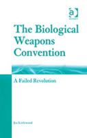 The Biological Weapons Convention: A Failed Revolution 0754638545 Book Cover