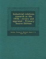 Industrial Relations Research in the 1970s: Review and Appraisal 1018600574 Book Cover