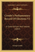 Crosby’s Parliamentary Record Of Elections V1: In Great Britain And Ireland 1166482162 Book Cover