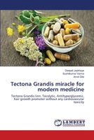 Tectona Grandis miracle for modern medicine: Tectona Grandis linn. Tocolytic, Antihyperglycemic, hair growth promoter without any cardiovascular toxicity 3659109665 Book Cover