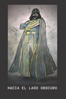 Hacia El Lado Obscuro: Libreta de notas, diario, regalo para el d�a del padre, cumplea�os y cualquier festividad para pap�s/ 130 p�ginas (6]x9]) 1072996782 Book Cover