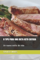 8 TIPS PARA UNA DIETA KETO EXITOSA: Un nuevo estilo de vida (Spanish Edition) B088BHGRBJ Book Cover