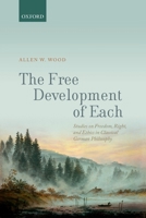 The Free Development of Each: Studies on Freedom, Right, and Ethics in Classical German Philosophy B00ERR2MF8 Book Cover