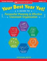 Your Best Year Yet!: A Guide to Purposeful Planning and Effective Classroom Organization 0439513715 Book Cover