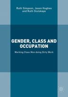 Gender, Class and Occupation: Working Class Men Doing Dirty Work 113743967X Book Cover