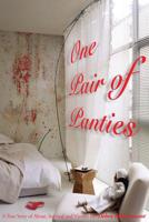 One Pair of Panties: A True Story of Abuse, Survival and Victory 1477521968 Book Cover