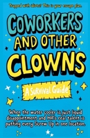 Coworkers And Other Clowns: Trapped With Idiots? This Is Your Escape Plan: A laugh-out-loud coworker gag gift, office humor book, and survival guide ... in cubicle chaos (The Cheap Therapy Series) 1764296427 Book Cover