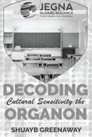 Decoding Cultural Sensitivity the Organon: Jegna Global Alliance 1736613200 Book Cover