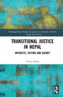 Transitional Justice in Nepal: Interests, Victims and Agency 0367589370 Book Cover