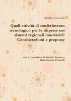 Quali Attività Di Trasferimento Tecnologico per le Imprese Nei Sistemi Regionali Innovativi? Considerazioni e Proposte Danilo Farinelli con il Contributo Di Michele Petrone e Mariacarmela Passarelli 1326874756 Book Cover