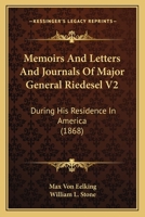 Memoirs And Letters And Journals Of Major General Riedesel V2: During His Residence In America 127585592X Book Cover