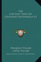 Life And Times Of Girolamo Savonarola Part One 1410212459 Book Cover
