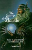 The Game of Wizards: Roots of Consciousness and the Esoteric Arts 0835606694 Book Cover