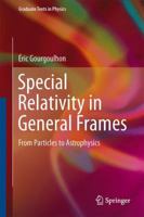 Special Relativity in General Frames: From Particles to Astrophysics 3662520834 Book Cover