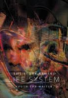 The Story Behind Life System 1465394303 Book Cover