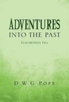 Adventures into the Past: Elizabethan Era 1483611736 Book Cover