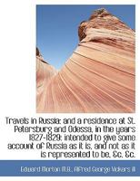 Travels in Russia: And a Residence at St. Petersburg And Odessa, in the Years 1827-1829: Intended To 1241113475 Book Cover