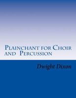 Plainchant for Choir and Percussion 1537435299 Book Cover