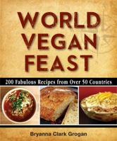 World Vegan Feast: 200 Fabulous Recipes From Over 50 Countries 0980013143 Book Cover