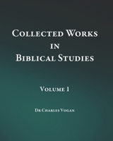 Collected Works in Biblical Studies - Volume 1 B08Y3XRWN4 Book Cover