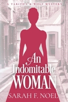 An Indomitable Woman: A Historical Romance Mystery (Tabitha & Wolf Historical Mystery Series) B0DPR954B4 Book Cover