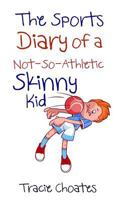 The Sports Diary of a Not-So-Athletic Skinny Kid 1717483224 Book Cover