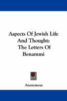Aspects of Jewish Life and Thought (The Letters of Benammi) 1432519646 Book Cover