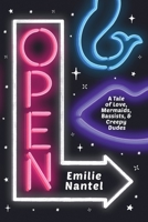 OPEN: A Tale of Love, Mermaids, Bassists, & Creepy Dudes 1999093313 Book Cover