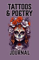 Tattoos & Poetry Journal (Tattoos & Poety) 1734244372 Book Cover