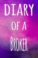 Diary of a Broker: The perfect gift for the broker in your life - 119 page lined journal! 1693995743 Book Cover