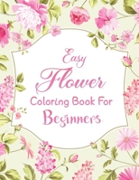 Flower Coloring Book For Beginners B08PM6LLMN Book Cover