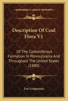 Description Of Coal Flora V1: Of The Carboniferous Formation In Pennsylvania And Throughout The United States 1436820502 Book Cover