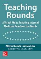 Teaching Rounds: A Visual Aid to Teaching Internal Medicine Pearls on the Wards 0071821627 Book Cover
