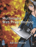 Multimedia Web Programming. Adrian Moore 140390457X Book Cover