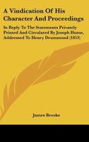 A Vindication Of His Character And Proceedings: In Reply To The Statements Privately Printed And Circulated By Joseph Hume, Addressed To Henry Drummond (1853) 1164555847 Book Cover