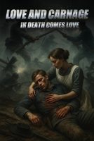LOVE AND CARNAGE: In Death Comes Love 1968404589 Book Cover