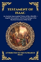 Testament of Isaac: An Ancient Apocryphal Vision of the Afterlife - Angelic Encounters, Moral Teachings & the Mystical Journey of the Soul (Library of Alexandria - Esoteric) 1807528332 Book Cover