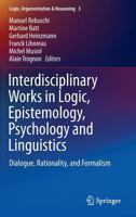 Interdisciplinary Works in Logic, Epistemology, Psychology and Linguistics: Dialogue, Rationality, and Formalism 3319353144 Book Cover
