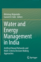Water and Energy Management in India: Artificial Neural Networks and Multi-Criteria Decision Making Approaches 3030666824 Book Cover