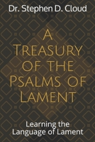 A Treasury of the Psalms of Lament: Learning the Language of Lament 1686160755 Book Cover