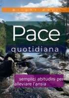 Pace quotidiana: semplici abitudini per alleviare l'ansia (Italian Edition) B0DRHPZRBL Book Cover