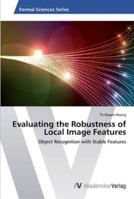 Evaluating the Robustness of Local Image Features 3639456289 Book Cover
